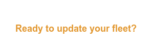 Ready to update your fleet?